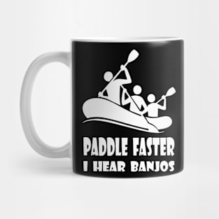 Paddle Faster I Hear Banjos Funny Summer Party Kayaking Ocean Tee kayak Mug